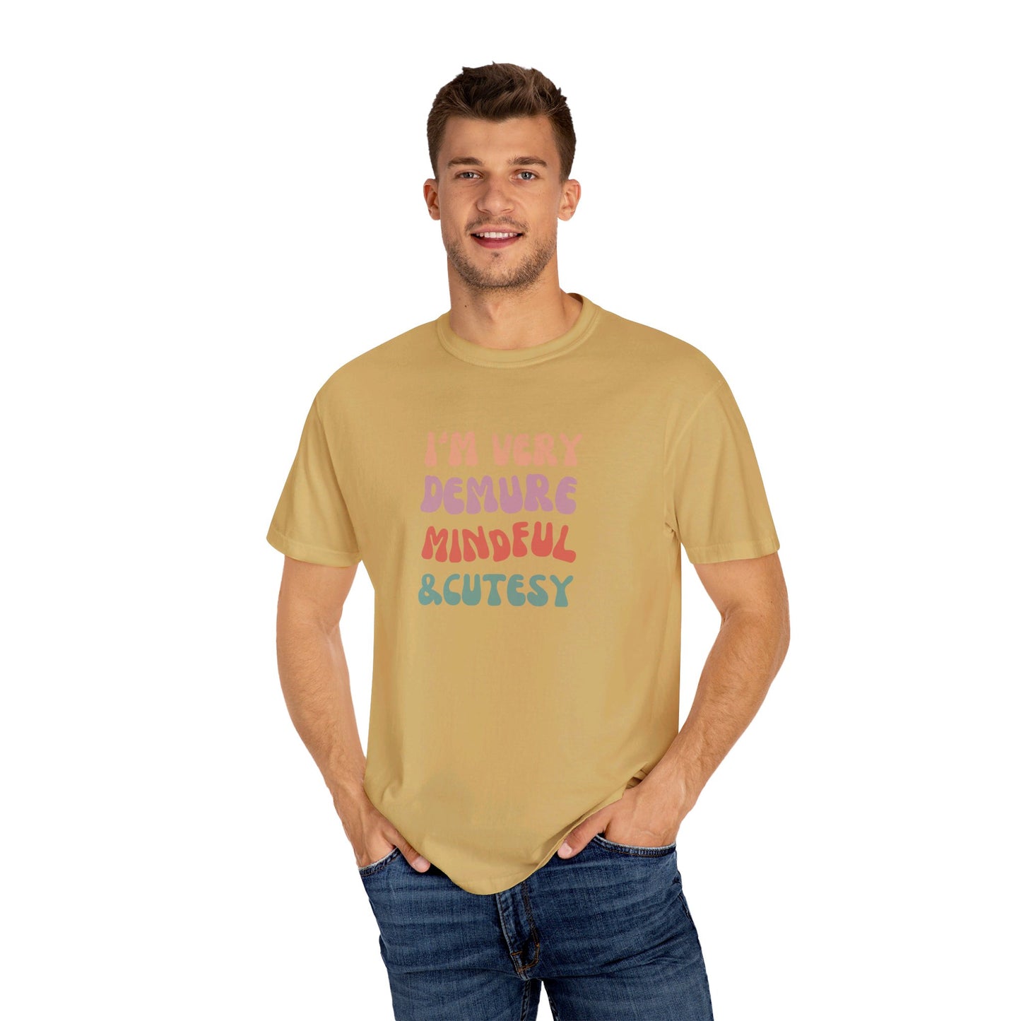 I'm Very Demure, Mindful & Cutesy - Text - Unisex Garment-Dyed T-shirt