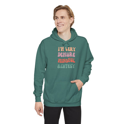 I'm Very Demure, Mindful & Cutesy - Ultra Soft High Quality Unisex Garment-Dyed Hoodie