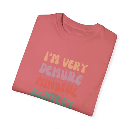 I'm Very Demure, Mindful & Cutesy - Text - Unisex Garment-Dyed T-shirt