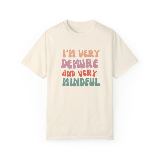 I'm Very Demure and Very Mindful - Text - Unisex Garment-Dyed T-shirt