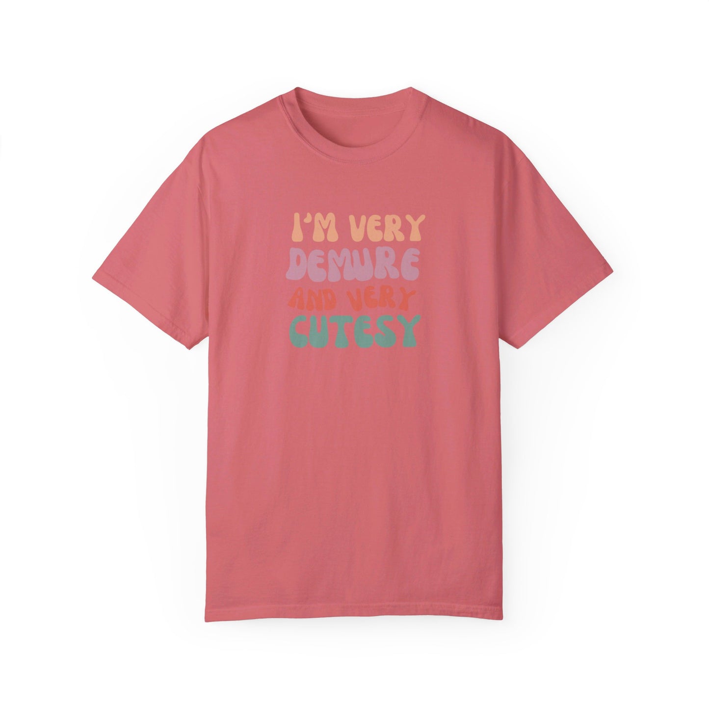 I'm Very Demure and Very Cutesy - Text - Unisex Garment-Dyed T-shirt