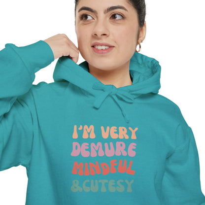 I'm Very Demure, Mindful & Cutesy - Ultra Soft High Quality Unisex Garment-Dyed Hoodie