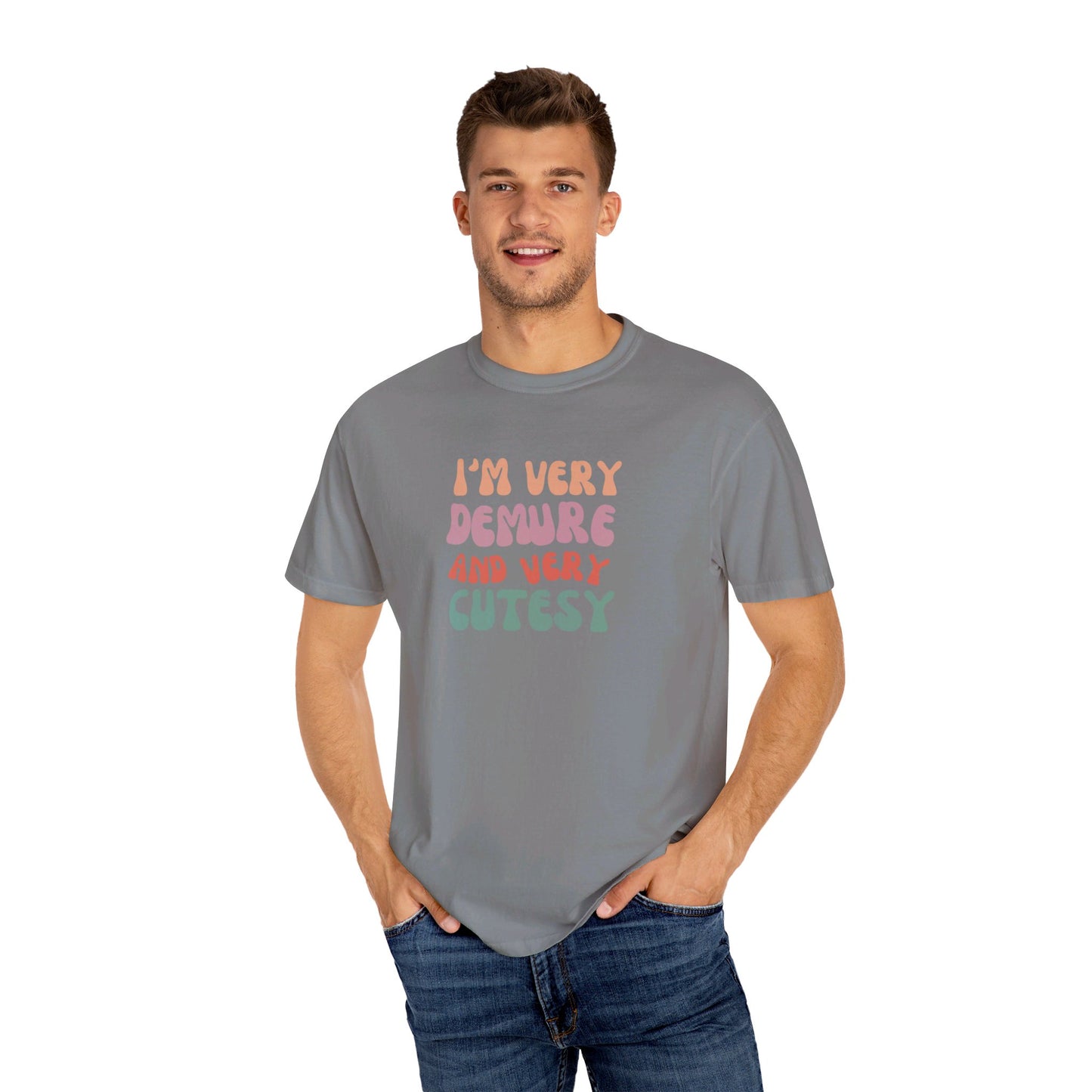 I'm Very Demure and Very Cutesy - Text - Unisex Garment-Dyed T-shirt