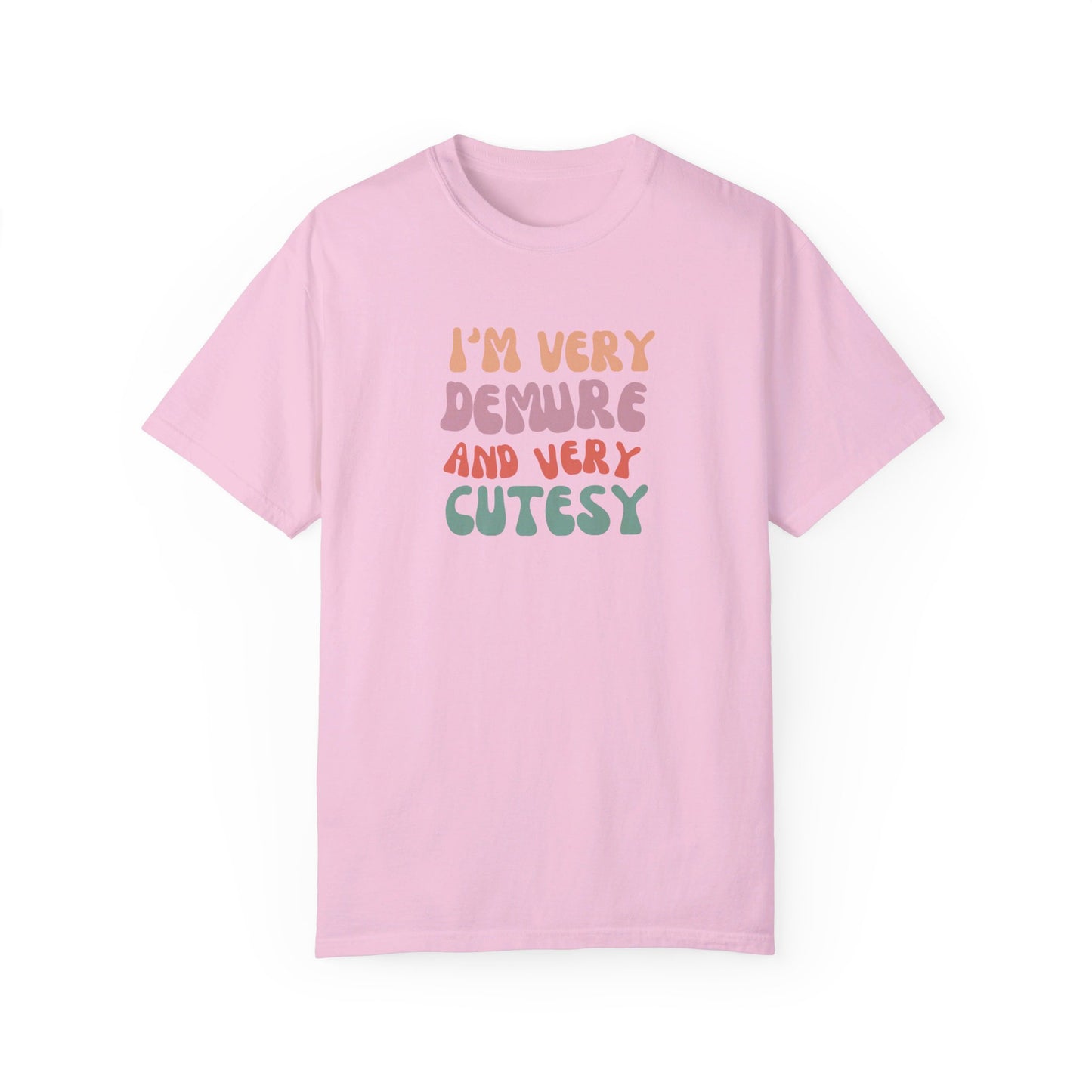 I'm Very Demure and Very Cutesy - Text - Unisex Garment-Dyed T-shirt