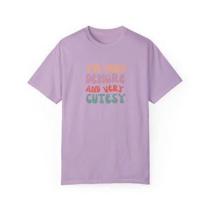 I'm Very Demure and Very Cutesy - Text - Unisex Garment-Dyed T-shirt