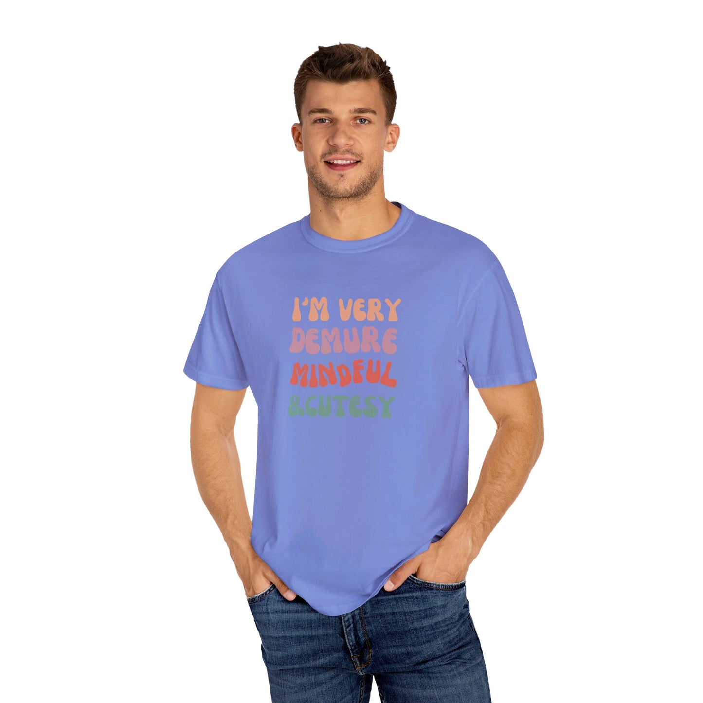 I'm Very Demure, Mindful & Cutesy - Text - Unisex Garment-Dyed T-shirt