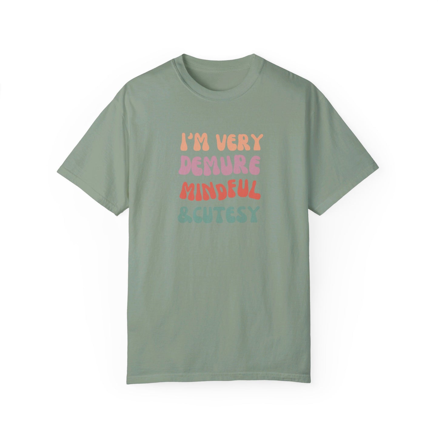 I'm Very Demure, Mindful & Cutesy - Text - Unisex Garment-Dyed T-shirt