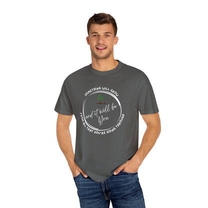 Positive Vibes Inspiring Quote Tee - 'Something Will Grow From All That You're Going Through and It Will be You'