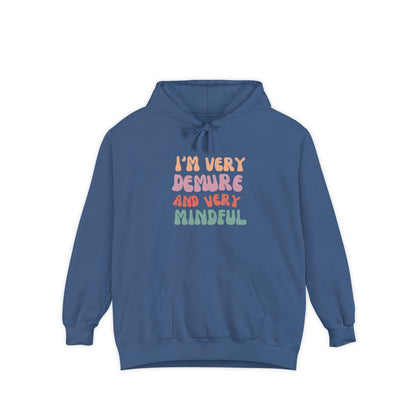 I'm Very Demure and Very Mindful - Ultra Soft High Quality Unisex Garment-Dyed Hoodie