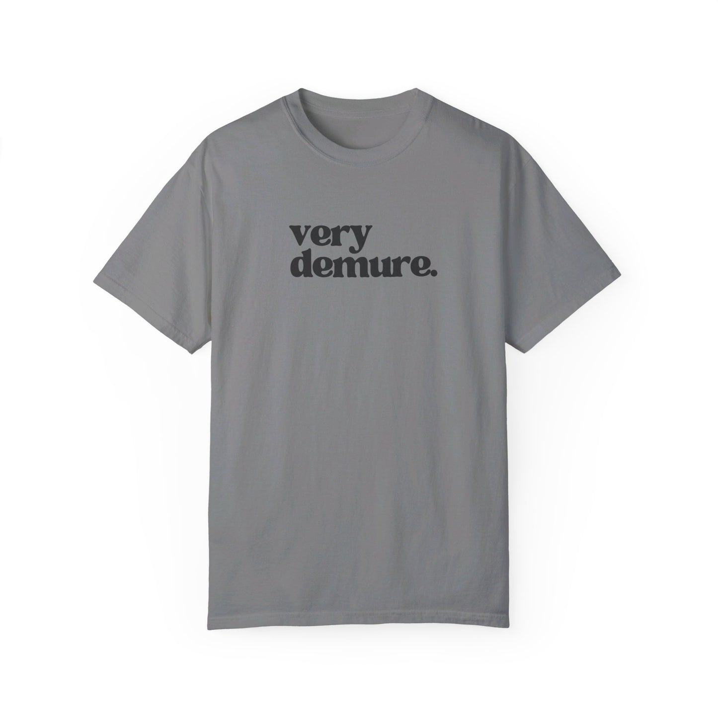 Very Demure. - Text - Unisex Garment-Dyed T-shirt