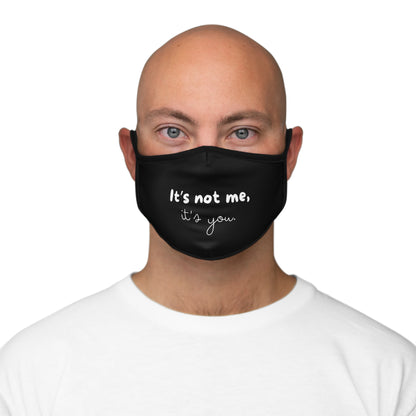 It's Not Me It's You - Black - Fitted Polyester Face Mask