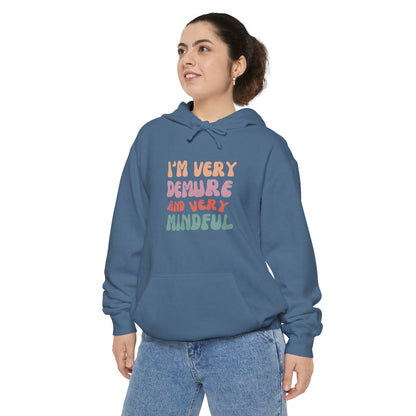 I'm Very Demure and Very Mindful - Ultra Soft High Quality Unisex Garment-Dyed Hoodie