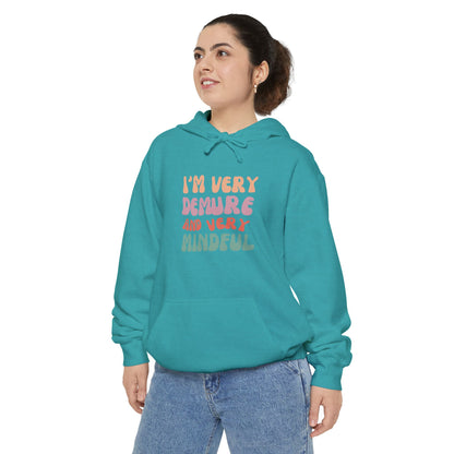 I'm Very Demure and Very Mindful - Ultra Soft High Quality Unisex Garment-Dyed Hoodie