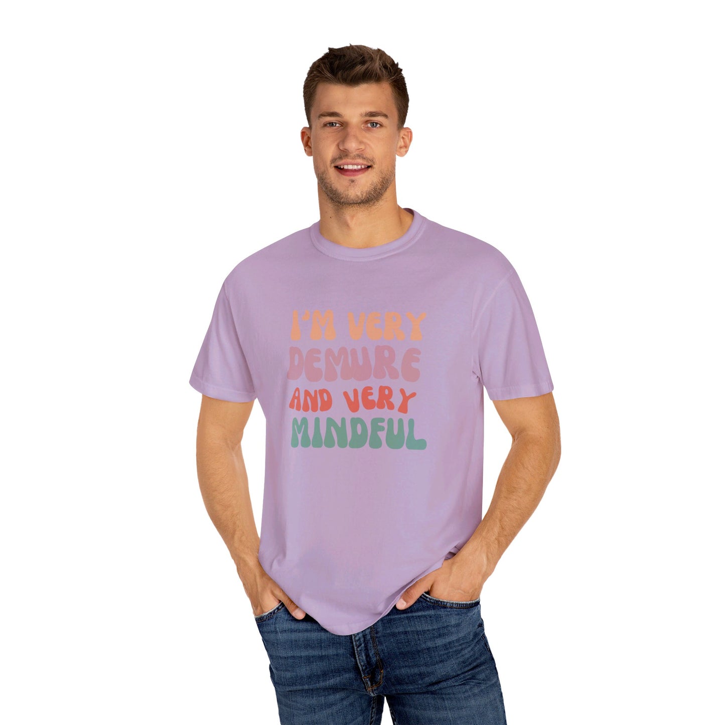 I'm Very Demure and Very Mindful - Text - Unisex Garment-Dyed T-shirt