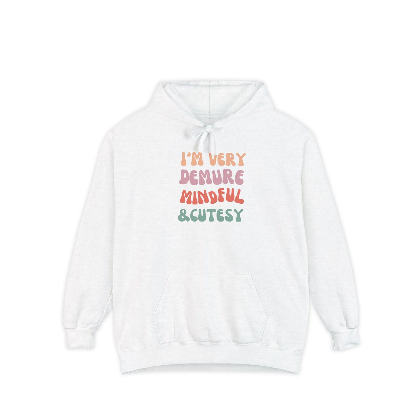 I'm Very Demure, Mindful & Cutesy - Ultra Soft High Quality Unisex Garment-Dyed Hoodie