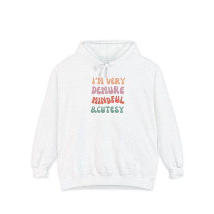 I'm Very Demure, Mindful & Cutesy - Ultra Soft High Quality Unisex Garment-Dyed Hoodie