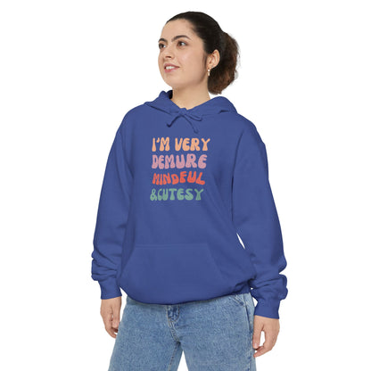 I'm Very Demure, Mindful & Cutesy - Ultra Soft High Quality Unisex Garment-Dyed Hoodie