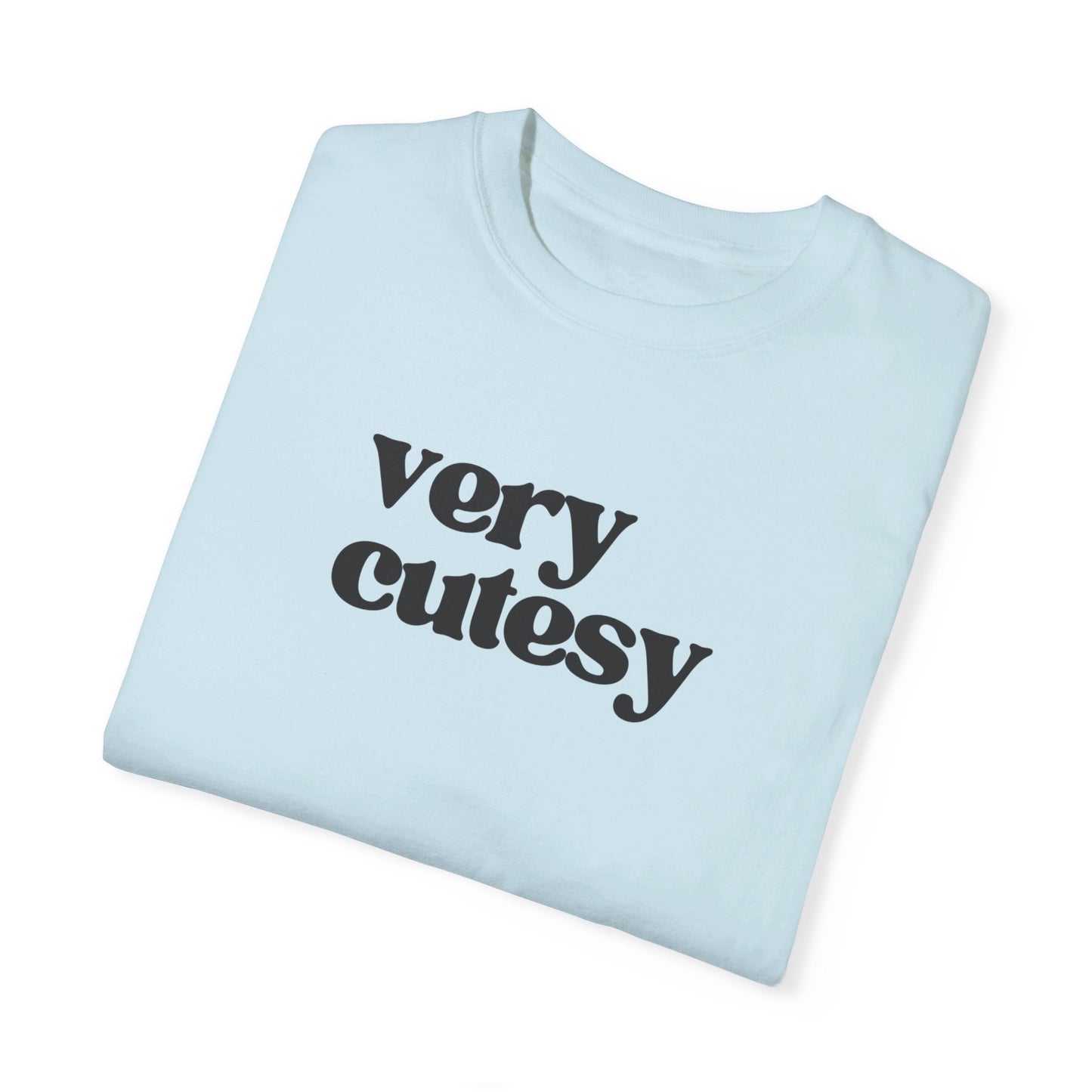 Very Cutesy. - Text - Unisex Garment-Dyed T-shirt