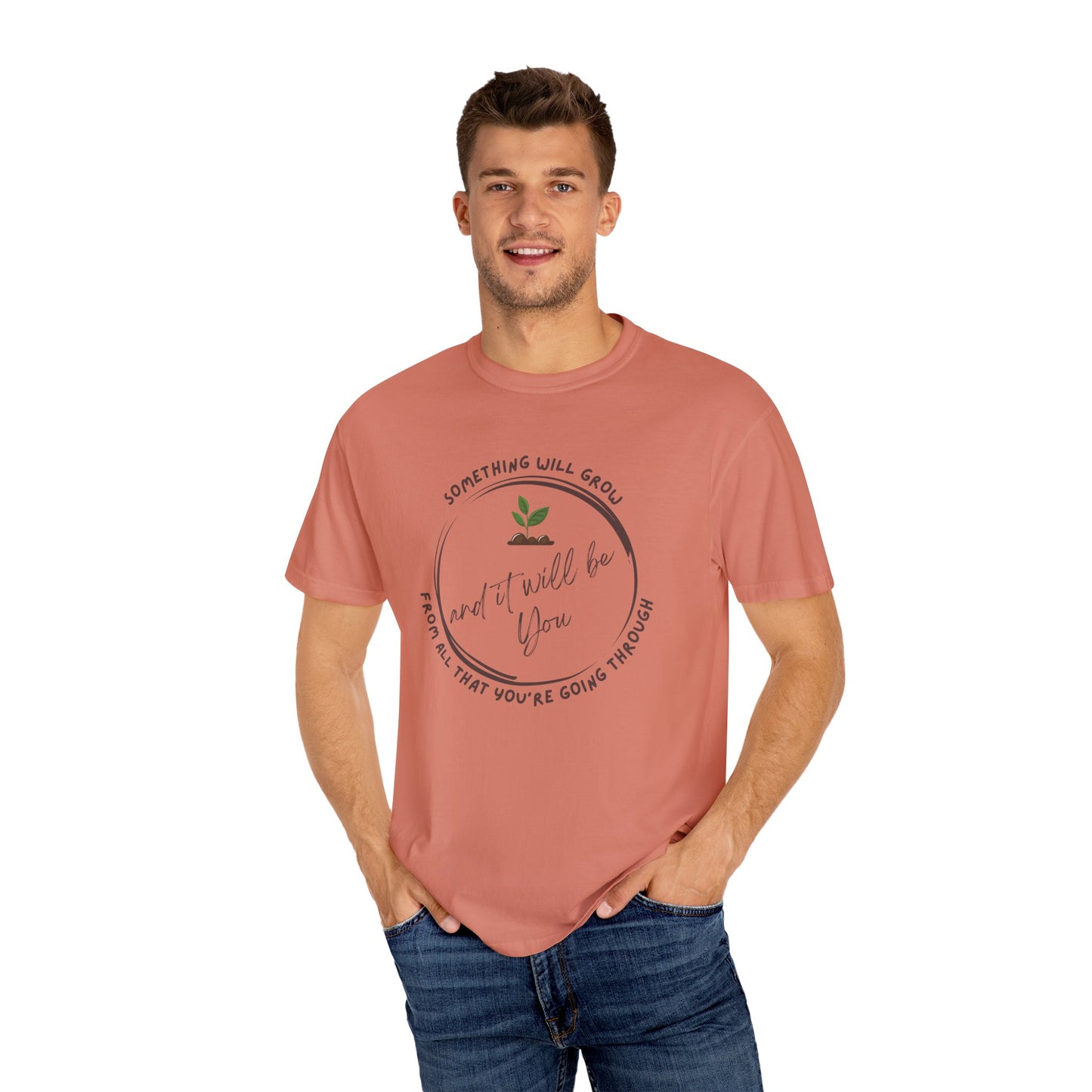 Positive Vibes Inspiring Quote Tee - 'Something Will Grow From All That You're Going Through and It Will be You'