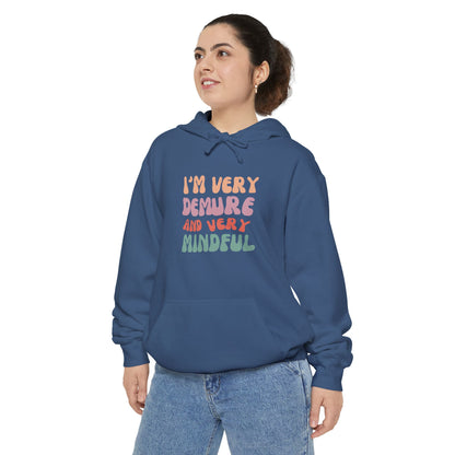 I'm Very Demure and Very Mindful - Ultra Soft High Quality Unisex Garment-Dyed Hoodie