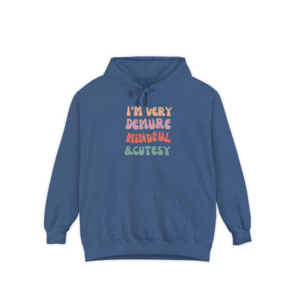 I'm Very Demure, Mindful & Cutesy - Ultra Soft High Quality Unisex Garment-Dyed Hoodie