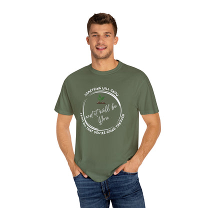 Positive Vibes Inspiring Quote Tee - 'Something Will Grow From All That You're Going Through and It Will be You'