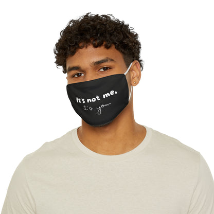 It's Not Me It's You - Black - Snug-Fit Polyester Face Mask