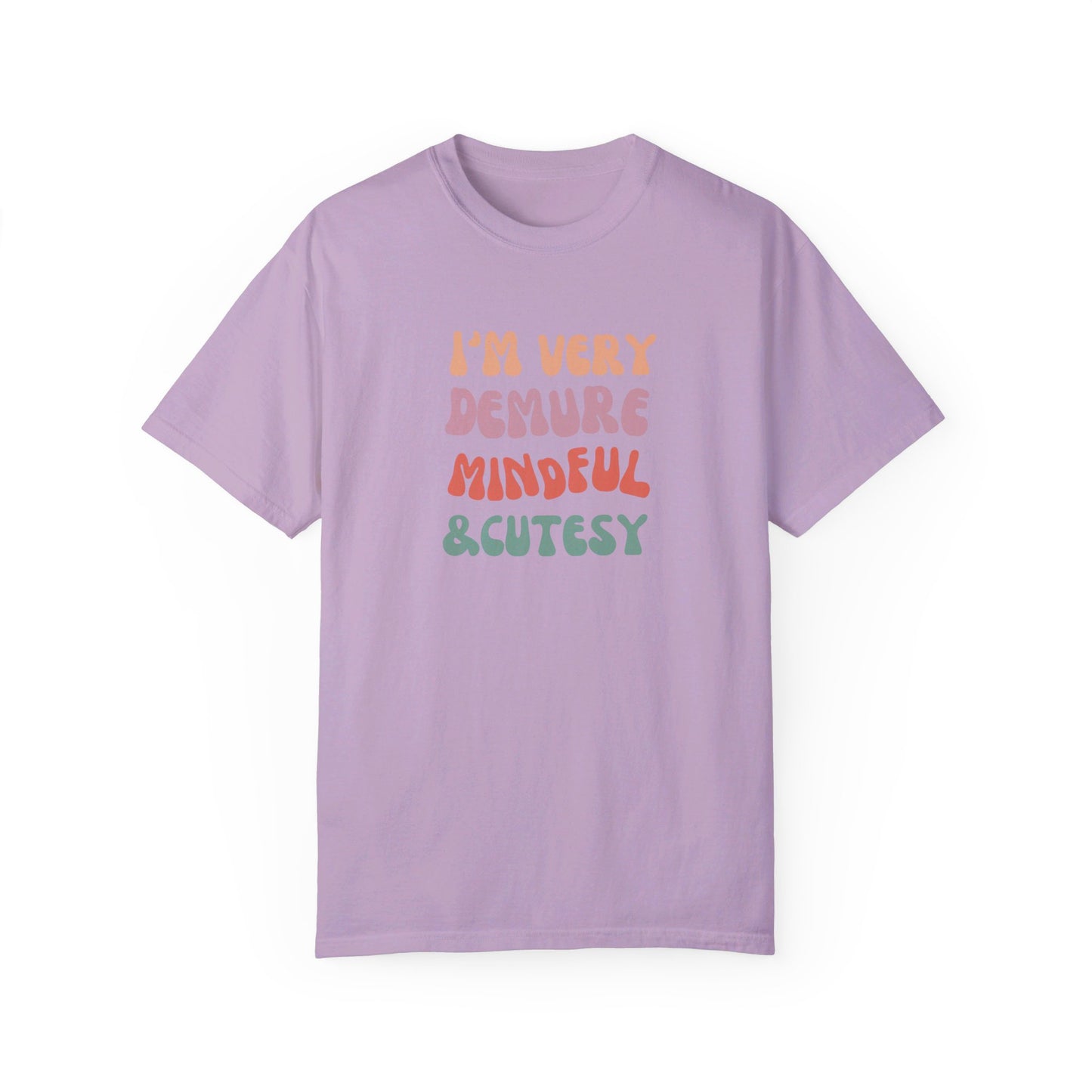 I'm Very Demure, Mindful & Cutesy - Text - Unisex Garment-Dyed T-shirt